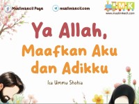 Image of Ya Allah,
Maafkan Aku
dan Adikku